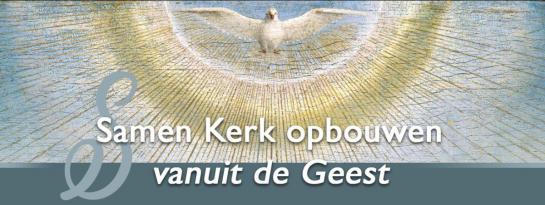 Samen Kerk zijn vanuit de Geest.